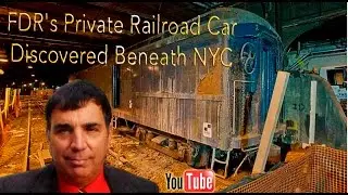 FDR's Private Railroad Car Discovered Beneath NYC