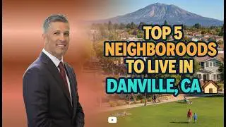 &ldquo;Top 5 Neighborhoods to Live in Danville, CA&rdquo;