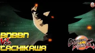 DBFZ Tachikawa vs BNBBN
