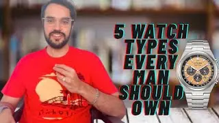 5 Watch Types Every Man Should Own - Indian version #budgetwatches #luxurywatches #casiowatches
