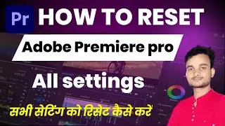 How to Reset Adobe Premiere Pro Default Settings | How to Reset Layout of Adobe Premiere Pro 2023
