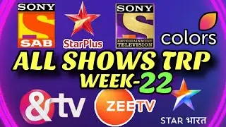 Week 22 - All Indian SHOWS TRP - STAR Plus, SAB TV, Colors TV, Zee TV, Sony TV, STAR Bharat, And TV