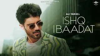 Ishq Ibaadat Official Music Video | Ali Tariq | Anmol Daniel | Shikha Gadkhel | Novice Records