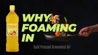 The Reason Behind Foaming in Cold Pressed Oils While Cooking Explained & How to Get Rid of Foam