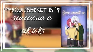 ༄Your secret is reacciona a tik toks༆//Creditos en la descripción.
