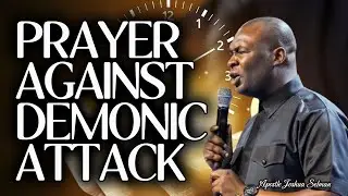 PRAYER AGAINST DEMONIC ATTACK [ PRAYER SESSION ] || APOSTLE JOSHUA SELMAN
