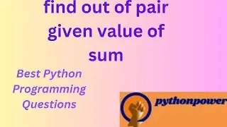 10 find out of pair given value of sum  || Best python programming questions