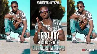 Heroboy KE ft Babstar Tach - Unanichanganya (Official Audio)(Sms SKIZA 7638566 TO 811)