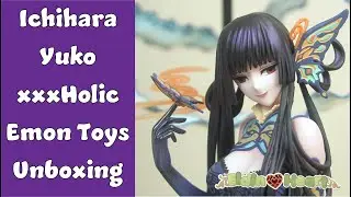 Ichihara Yuko Unboxing | xxxHolic | Emon Toys