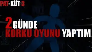 2 GÜNDE KORKU OYUNU YAPTIM| PAT-KÜT 3