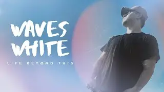 Waves White - Life Beyond This (Full Album)