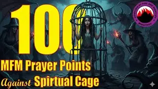 100 MFM Prayer Points Against Spiritual Cage #mfmprayers