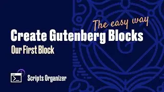 Create Gutenberg Blocks. The easy way - Our First Block