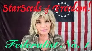 StarSeeds of Freedom! A Selected Reading of the Federalist Papers: Federalist No.1
