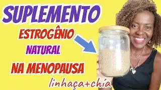 COMO FAZER? SUPLEMENTO NATURAL ESTROG&Ecirc;NIO DE LINHA&Ccedil;A E CH&Iacute;A PARA MENOPAUSA.