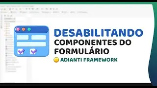 Desabilitando Componentes do Formul&aacute;rio no Adianti Framework
