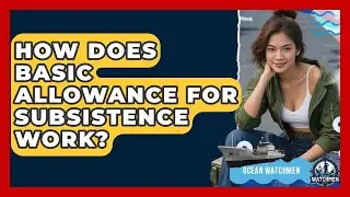 How Does Basic Allowance For Subsistence Work? - Ocean Watchmen