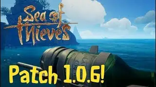 Sea of Thieves - Patch Notes 1.0.6!!