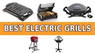 Best Electric Grills 2019 - Electric Grills