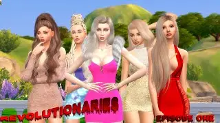 (The Sims 4 Сериал) REVOLUTIONARIES / РЕВОЛЮЦИОНЕРКИ  - 1 Season 1 Episode