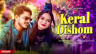 New Santhali Video Promo 2025 || Keral Dishom || Ashok Tudu & Preety Marandi || Ashok Tudu official 