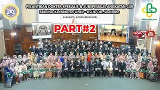 PELANTIKAN DOKTER SPESIALIS & SUBSPESIALIS ANGKATAN 139 - Part#2