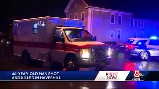 Man, 40, shot and killed in Haverhill