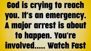 God is crying to reach you. It's an emergency. A major arrest is about to happen. You're involved