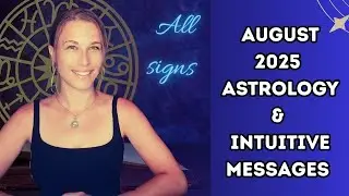 AUGUST 2025 Astrology Predictions & Intuitive Insights All Signs - FINALLY! A time for ENJOYMENT