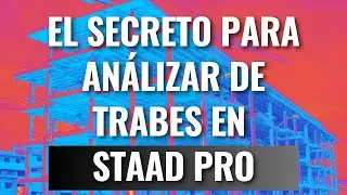El secreto para analizar trabes en STAAD Pro - Webinar INGenia Capacitaci&oacute;n Integral