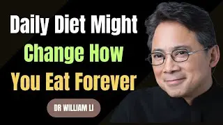 ''A Nobel Prize Doctor&rsquo;s Daily Diet Might Change How You Eat Forever | Dr. William Li''