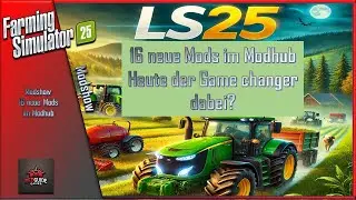 LS25. Modshow. 16 Neue &bdquo;Mod im Modhub&ldquo; Features!📍