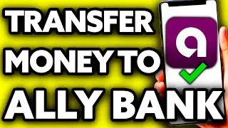 How To Transfer Money to Ally Bank (Step by Step!)