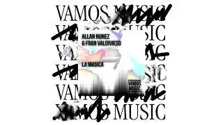 Allan Nunez & Fran Valdivieso - La Masica [Vamos Music]