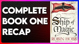 Ship of Magic Recap | The Liveship Traders Book 1 Recap