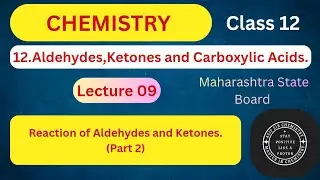 Lecture 9 | Chemistry | 12.Aldehydes,Ketones and Carboxylic Acids | Chemical Properties | Class 12 |
