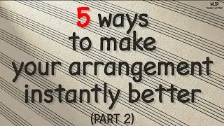 5 Pro Tips to Instantly Improve Your Arrangements (Part 2)