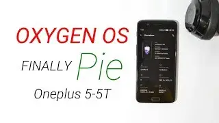 Oneplus 5-5T : Official Pie Ota Oxygen OS Open Beta 22 & 20 | New features | Supports Camera2Api |