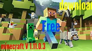 How to download minecraft V.1.11.0.3 free