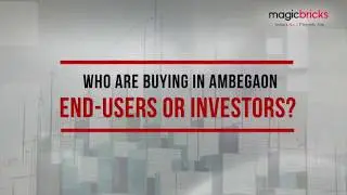 End users v/s investors: who is buying in Ambegaon, Pune?