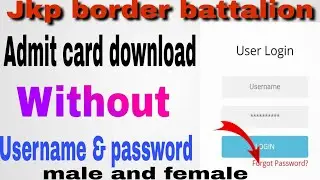 how to jkp border battlion admit card download without usnername or password?