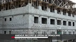 Amendă record și ordin de demolare pentru blocul ridicat ilegal