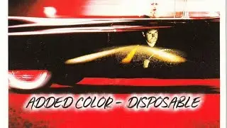 Added Color - Disposable (Lost Highway Edition) 4K