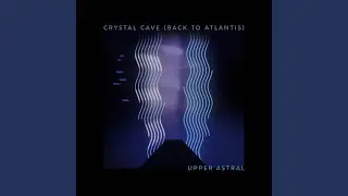 Crystal Cave (Back To Atlantis)