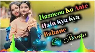 Hasneoo Ko Aate Hain Kya Kya Bahane//Old is gold//Hindi Song #Dj Remix///Dj jhantu 