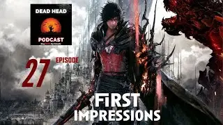 Dead Head Podcast - Episode 27! - Final Fantasy XVI First Impressions!