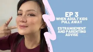 EPISODE 3:  Why Adult children Pull Away