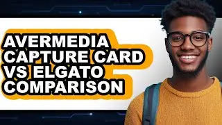 AverMedia Capture Card vs Elgato - 2025 Comparison
