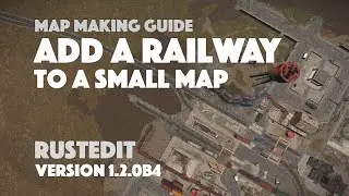 Add a Railway to a Small Map - RustEdit