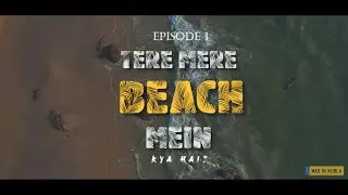 Batapady and Someshwara Beach | Episode 1 | Tere Mere Beach Mein